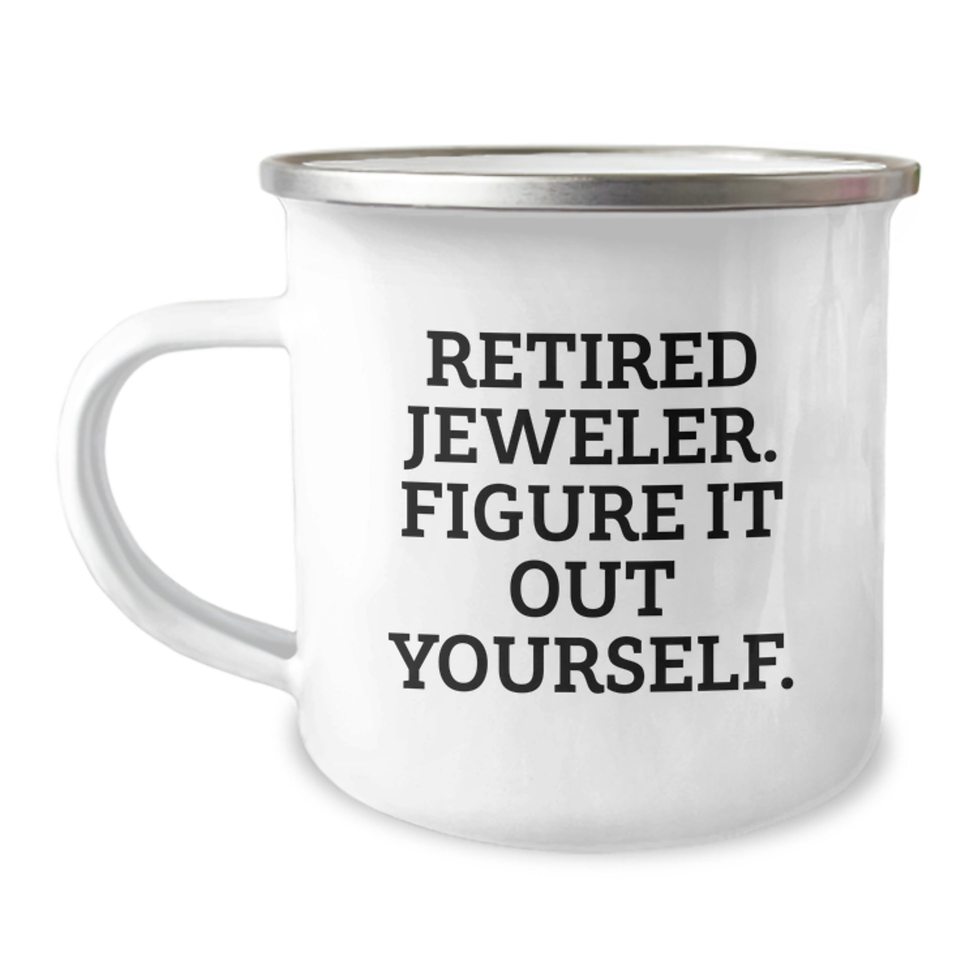 Funny Retired Jeweler Gifts from Friends to Family for Graduation - Camping Mug, 12 Oz Stainless Steel with Enamel Finish - Image 1