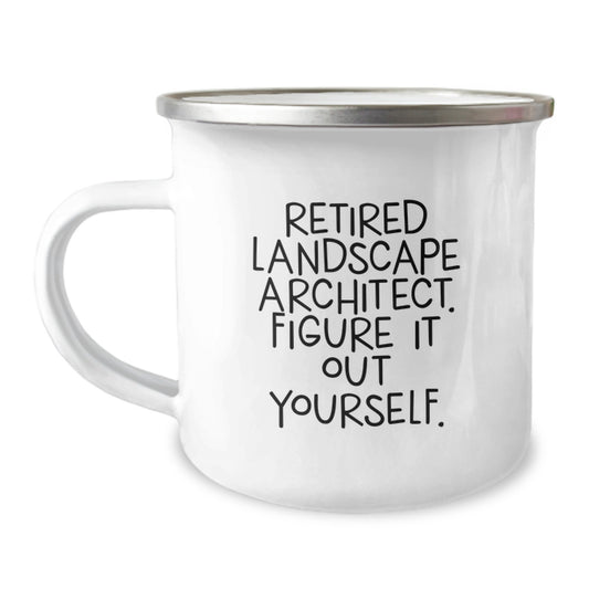Funny Quote Landscape Architect Gifts from Friends to Men Graduation Camping Mug, Retired Landscape Architect. Figure It Out Yourself., 12 oz Stainless Steel Enamel Finish - Image 1