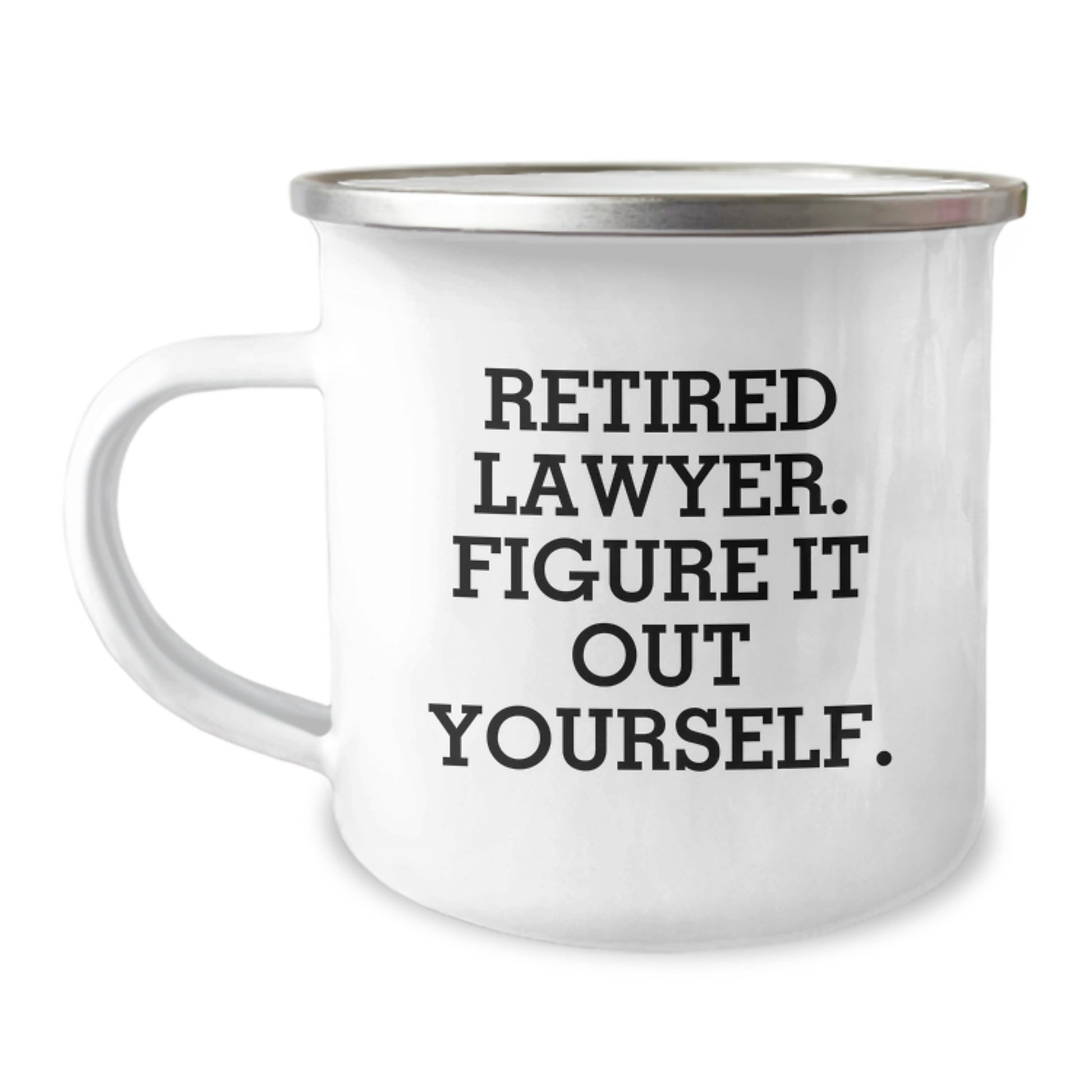 Funny Lawyer Gifts from Coworkers - 'Retired Lawyer. Figure It Out Yourself.' Camping Mug for Men - Unique Graduation Gifts from Friends - Image 1