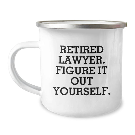 Funny Lawyer Gifts from Coworkers - 'Retired Lawyer. Figure It Out Yourself.' Camping Mug for Men - Unique Graduation Gifts from Friends - Image 1