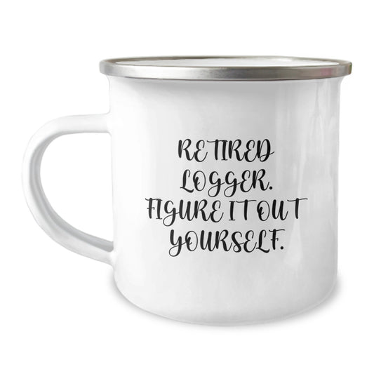 Funny Logger Gift for Men Logger Enthusiasts, Funny Camping Mug for Logger Friends, Retired Logger Figure It Out Yourself Quote on Stainless Steel Coffee Mug - Image 1