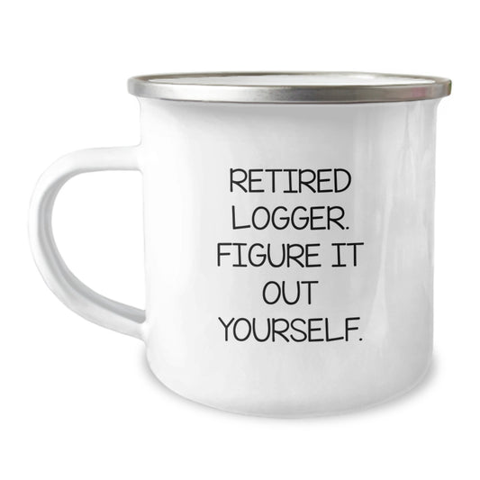 Funny Logger Gifts, Unique Christmas Unique Gifts for Logger Men, Retired Logger. Figure It Out Yourself. Camping Mug - Image 1