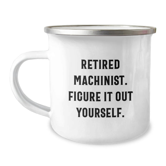 Gifts from Friends for Machinist Men - Inspirational Machinist Quote, Christmas Unique Gifts for Him, Enamel Camping Mug - Image 1