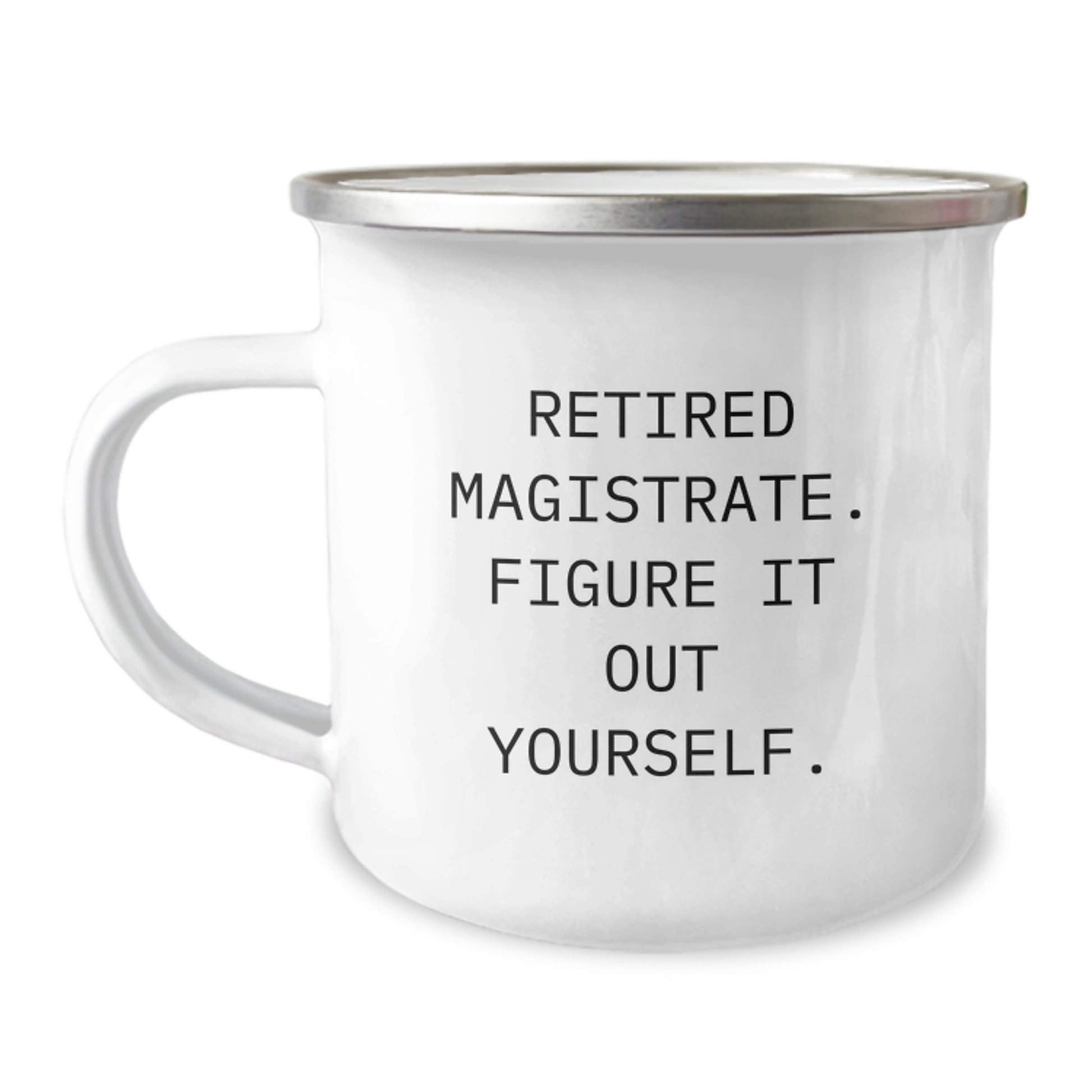 Funny Magistrate Gifts from Friends for Men - Camping Mug with Retired Magistrate Quote - Unique Christmas Unique Gifts - Image 1