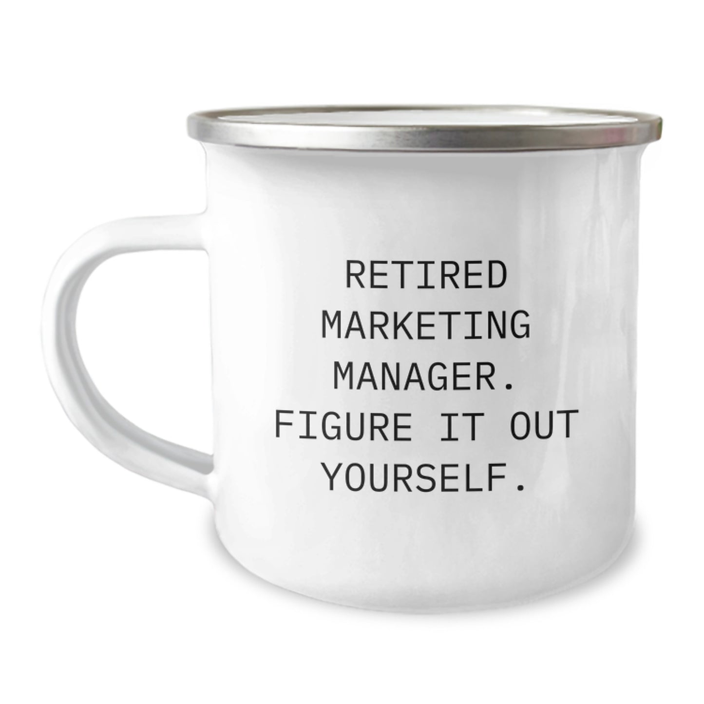 Funny Marketing Manager Camping Mugs for Christmas Unique Gifts from Friends to Family - 'Figure It Out Yourself' - 12 oz Stainless Steel Enamel - Image 1