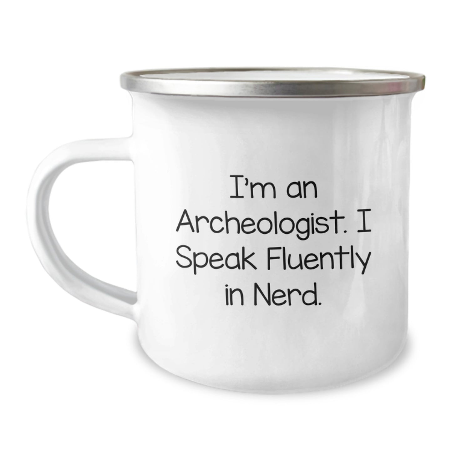 Funny Archeologist Gifts for Him, I'm An Archeologist. I Speak Fluently In genius. Camping Mug, Unique Christmas Unique Gifts from Friends and Family - Image 1