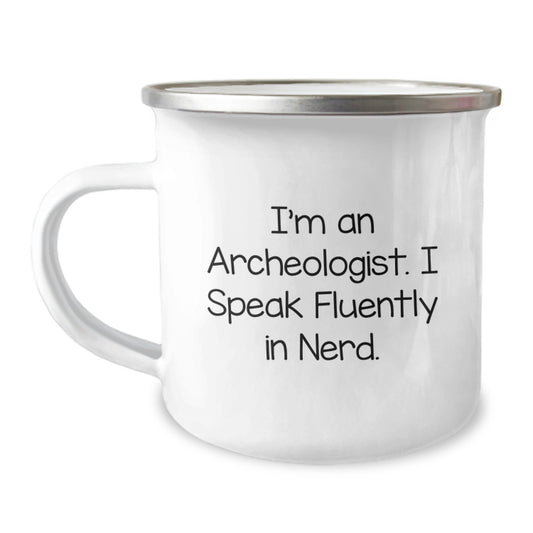 Funny Archeologist Gifts for Him, I'm An Archeologist. I Speak Fluently In genius. Camping Mug, Unique Christmas Unique Gifts from Friends and Family - Image 1