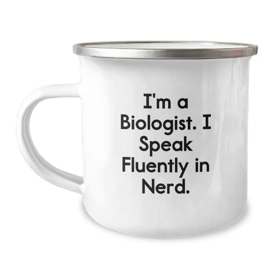Funny Biologist Gifts for Men, Women, or Friends from Coworkers - I'm A Biologist. I Speak Fluently In genius. - 12 oz Camping Mug for Graduation - Image 1