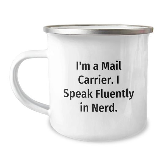 Funny Mail Carrier Gifts, I'm A Mail Carrier. I Speak Fluently In genius., Birthday Unique Gifts from Friends to Mail Carrier, 12 oz Camping Mug - Image 1