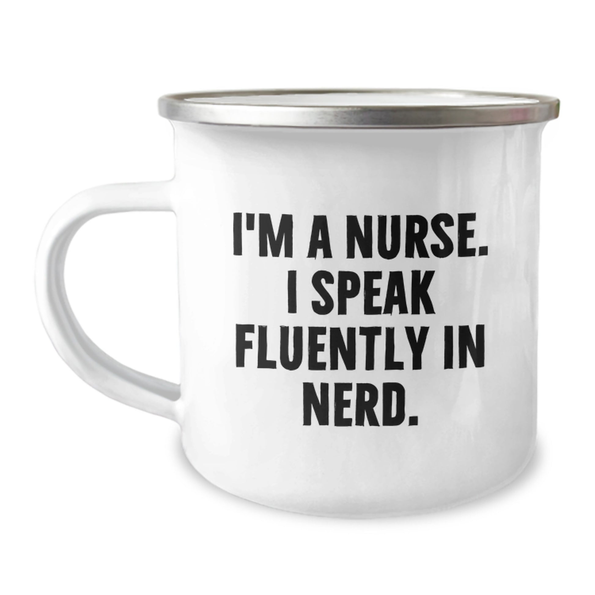 Funny Nurse Camping Mug, Gifts for Nurses from Friends and Family, Birthday Unique Gifts, I'm A Nurse. I Speak Fluently In genius., Camping Mug for Nurses - Image 1