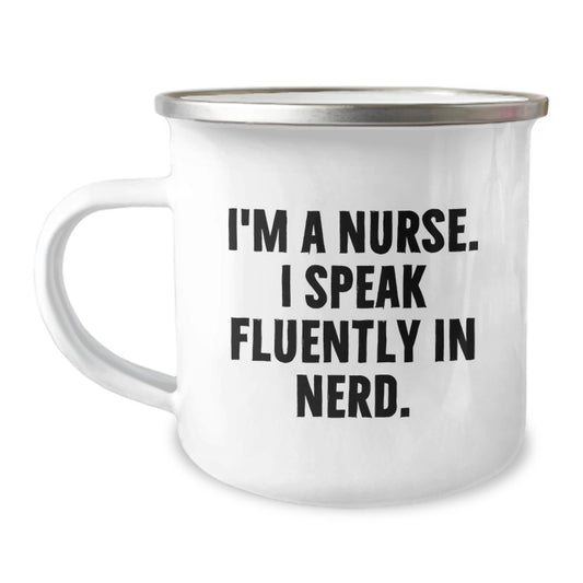 Funny Nurse Camping Mug, Gifts for Nurses from Friends and Family, Birthday Unique Gifts, I'm A Nurse. I Speak Fluently In genius., Camping Mug for Nurses - Image 1