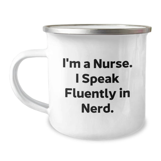 Funny Nurse Camping Mug, Gifts from Men to Nurse Colleagues, Birthday Unique Gifts, I'm A Nurse. I Speak Fluently In genius. Mugs for Nurses - Image 1