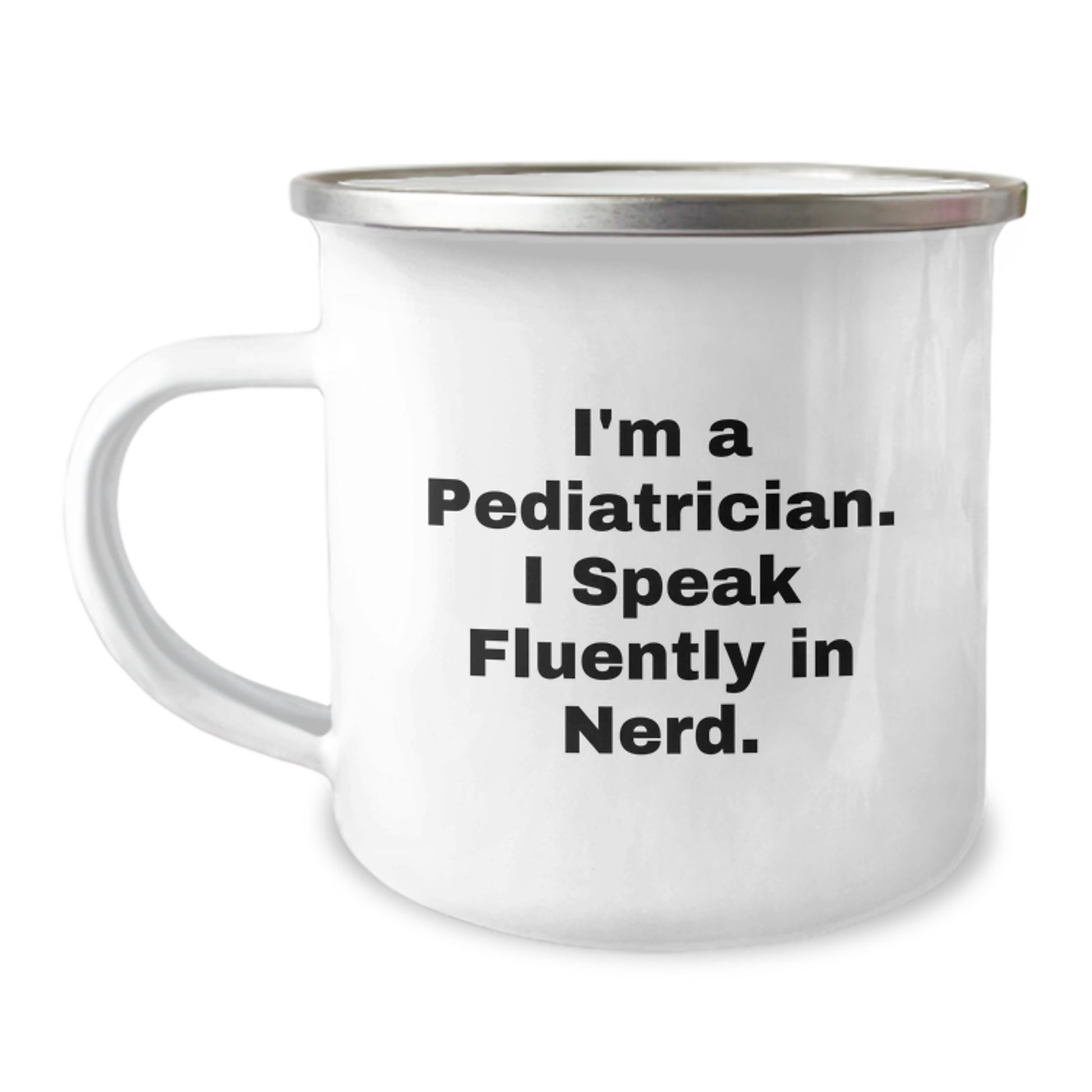 Funny Pediatrician Gifts - Gifts from Friends, Family, or Coworkers to Pediatrician, Valentine's Unique Gifts for Men or Women, Camping Mug with I'm A Pediatrician. I Speak Fluently In genius. - Image 1