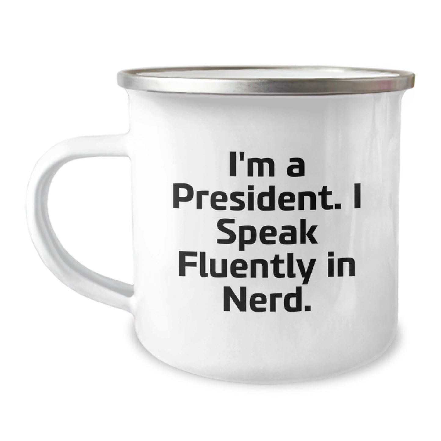 Funny President Gifts, Birthday Unique Gifts for President, I'm A President. I Speak Fluently In genius. Camping Mug - Image 1