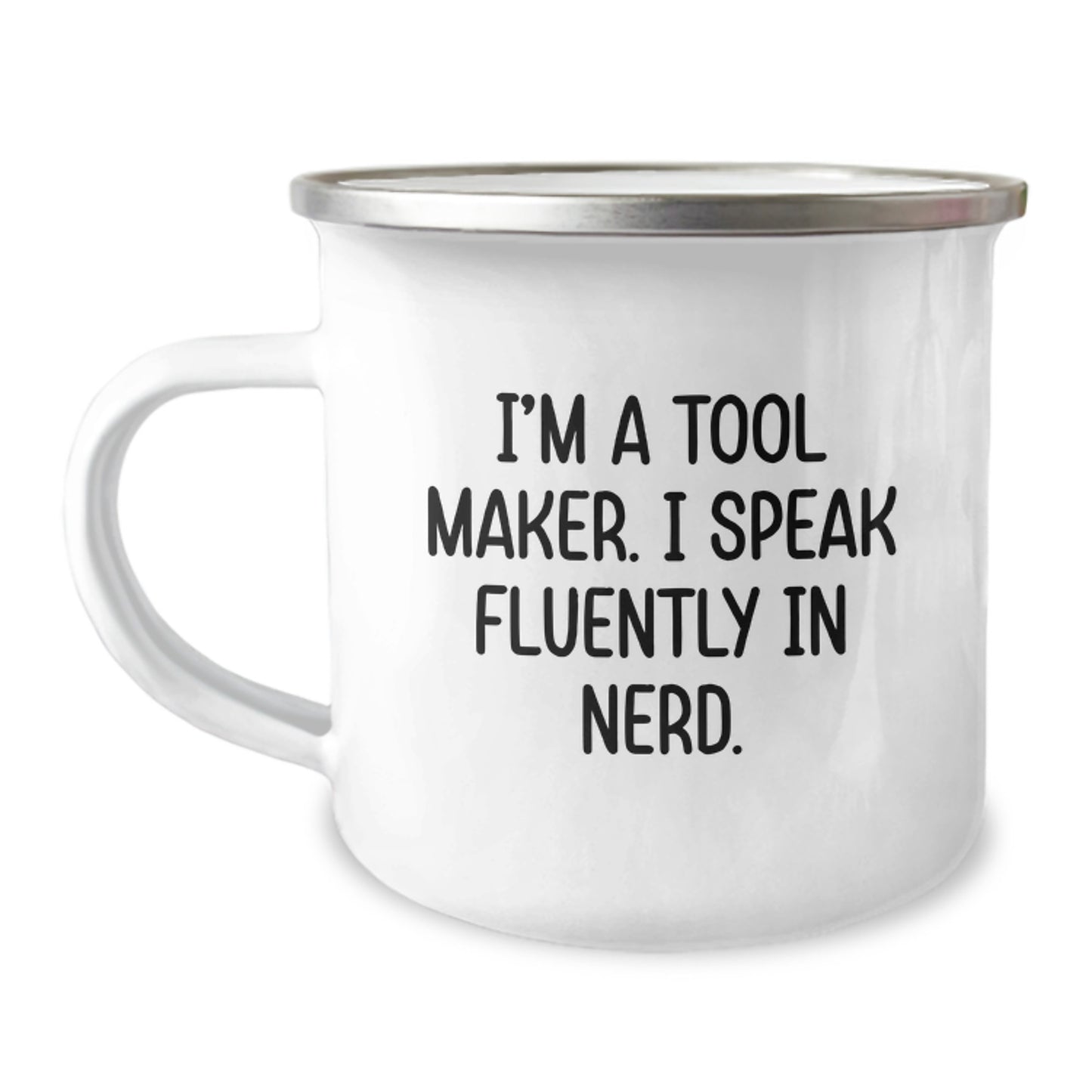 Funny Tool Maker Gifts from Friends, Birthday Unique Mug for Tool Maker Men, I'm A Tool Maker. I Speak Fluently In genius. Camping Mug - Image 1