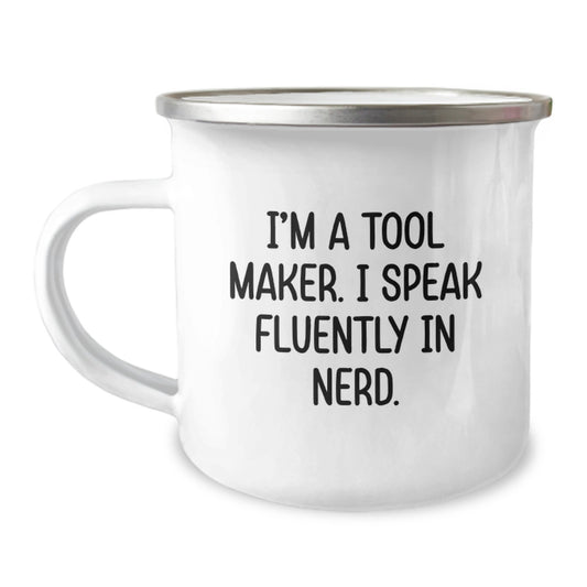 Funny Tool Maker Gifts from Friends, Birthday Unique Mug for Tool Maker Men, I'm A Tool Maker. I Speak Fluently In genius. Camping Mug - Image 1