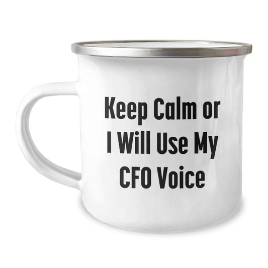 Funny CFO Camping Mug for Father's Day Unique Gifts from Men to CFO Friends and Family - Keep Calm Or I Will Use My Cfo Voice - Image 1