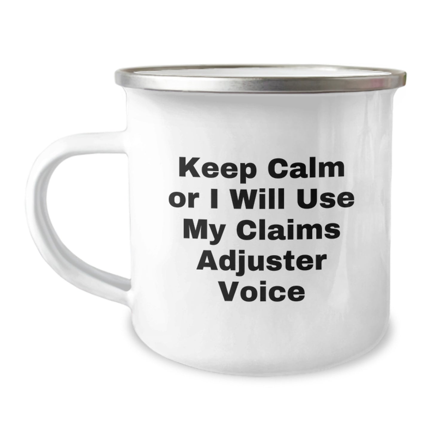 Funny Claims Adjuster Gift for Dad on Father's Day - Keep Calm Or I Will Use My Claims Adjuster Voice, Stainless Steel Camping Mug with Enamel Finish - Image 1