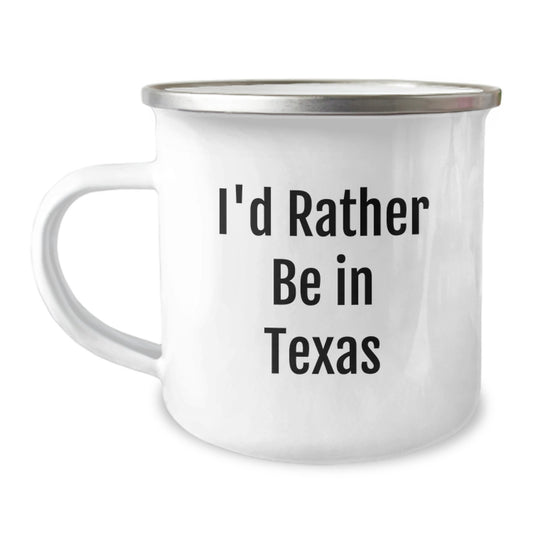 Texas Camping Mug, I'd Rather Be In Texas Funny Gift for Birthday, Gifts from Friends to Texas Lovers - Image 1