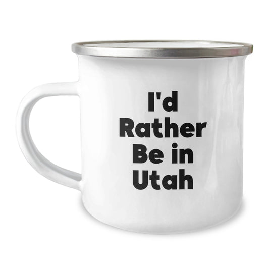Utah Camping Mug, Funny Quote 'I'd Rather Be In Utah', Gifts for Utah Lovers, Birthday Unique Gifts from Friends - Image 1