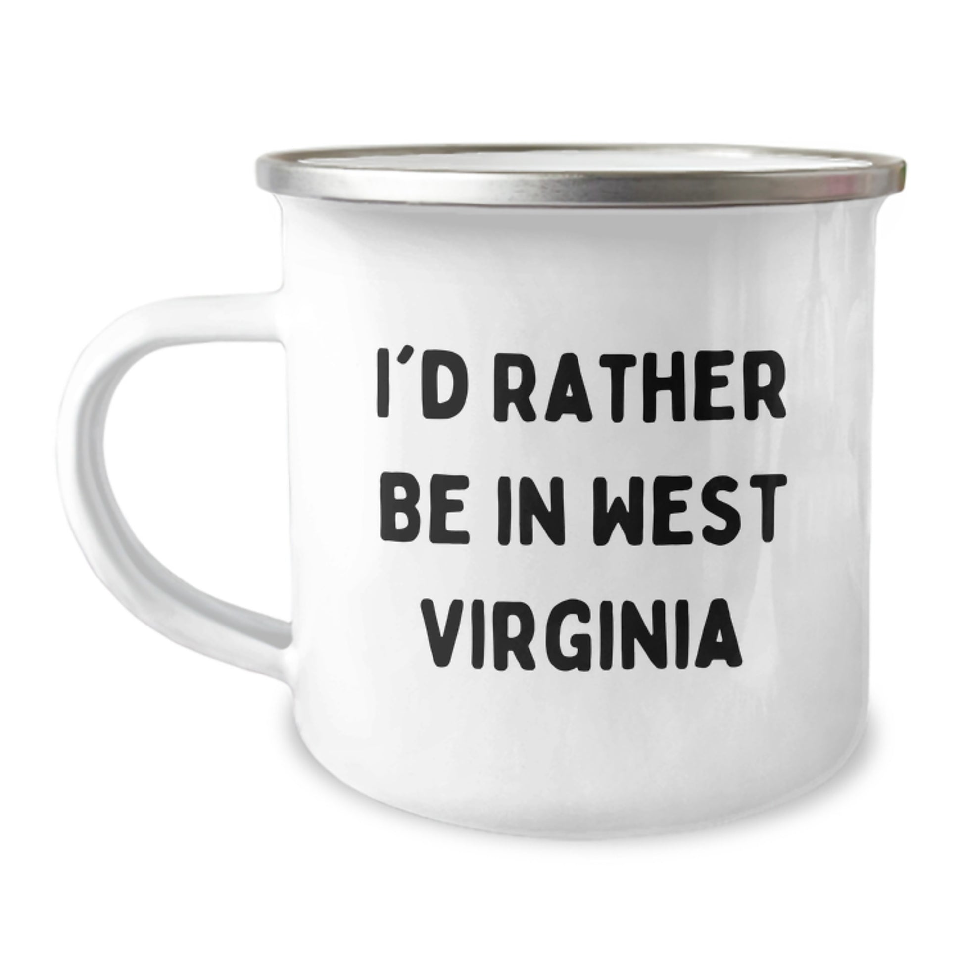 West Virginia Lovers' Funny Camping Mug, Gifts from Friends for West Virginia Birthday, 'I'd Rather Be In West Virginia', Stainless Steel Enamel Finish - Image 1