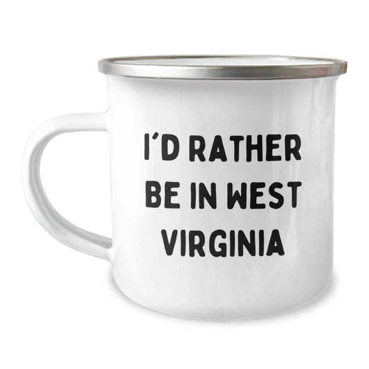 West Virginia Lovers' Funny Camping Mug, Gifts from Friends for West Virginia Birthday, 'I'd Rather Be In West Virginia', Stainless Steel Enamel Finish - Image 1