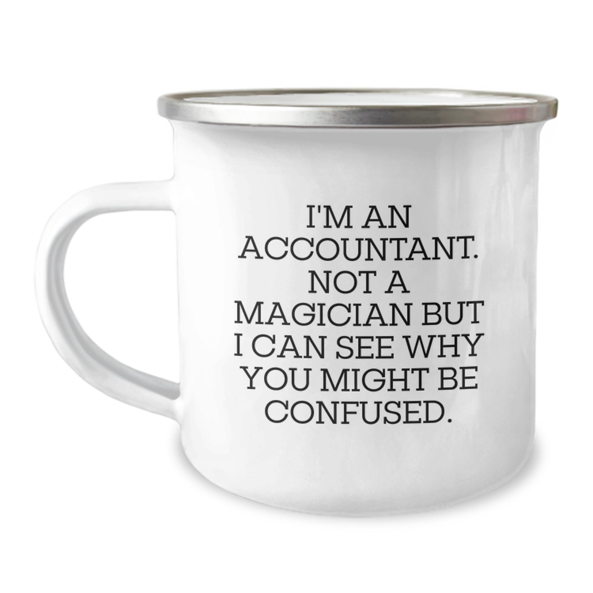 Funny Accountant Gifts, 'I'm An Accountant. Not A Magician' Enamel Camping Mug for Men and Women, Birthday Unique Gifts from Friends or Coworkers - Image 1