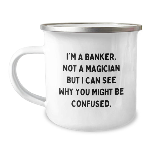 Funny Banker Gifts from Friends - I'm A Banker. Not A Magician But I Can See Why You Might Be Confused. Birthday Unique Gifts for Banker Men - Image 1