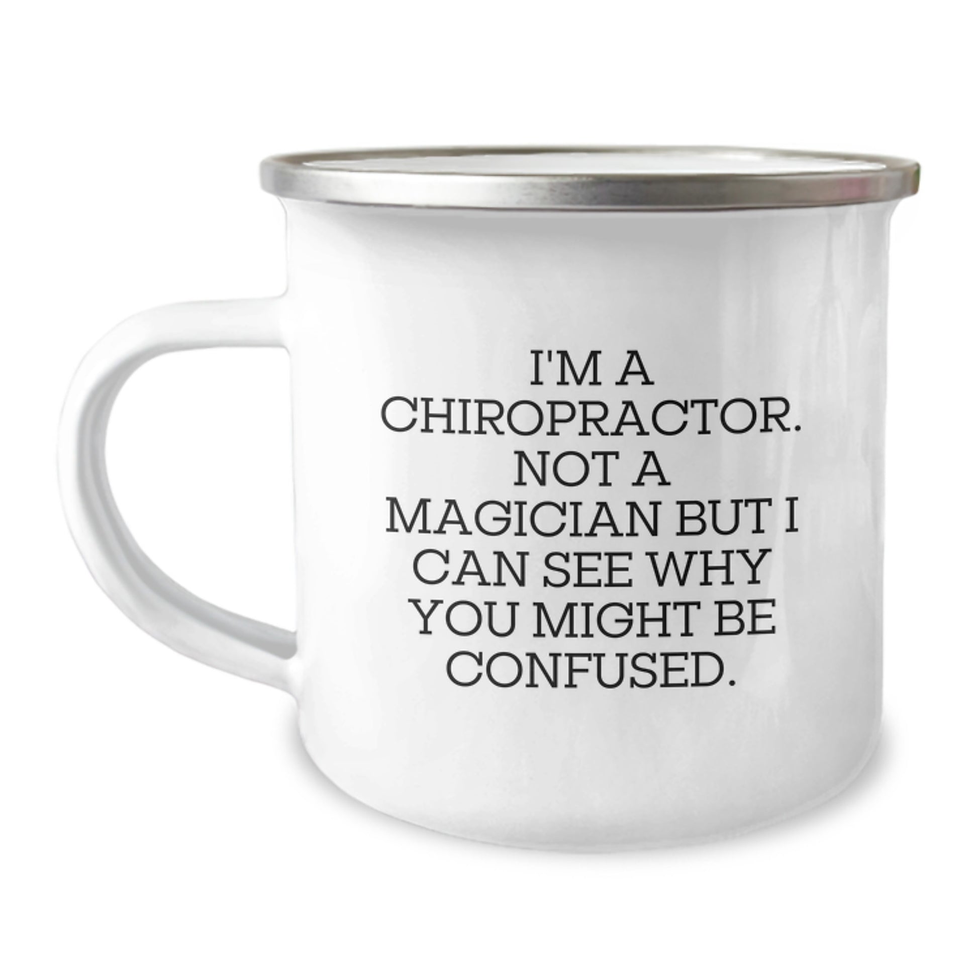 Chiropractor Gifts from Friends for Birthday, Funny Quote Camping Mug, 12 oz Stainless Steel with Enamel Finish - Image 1