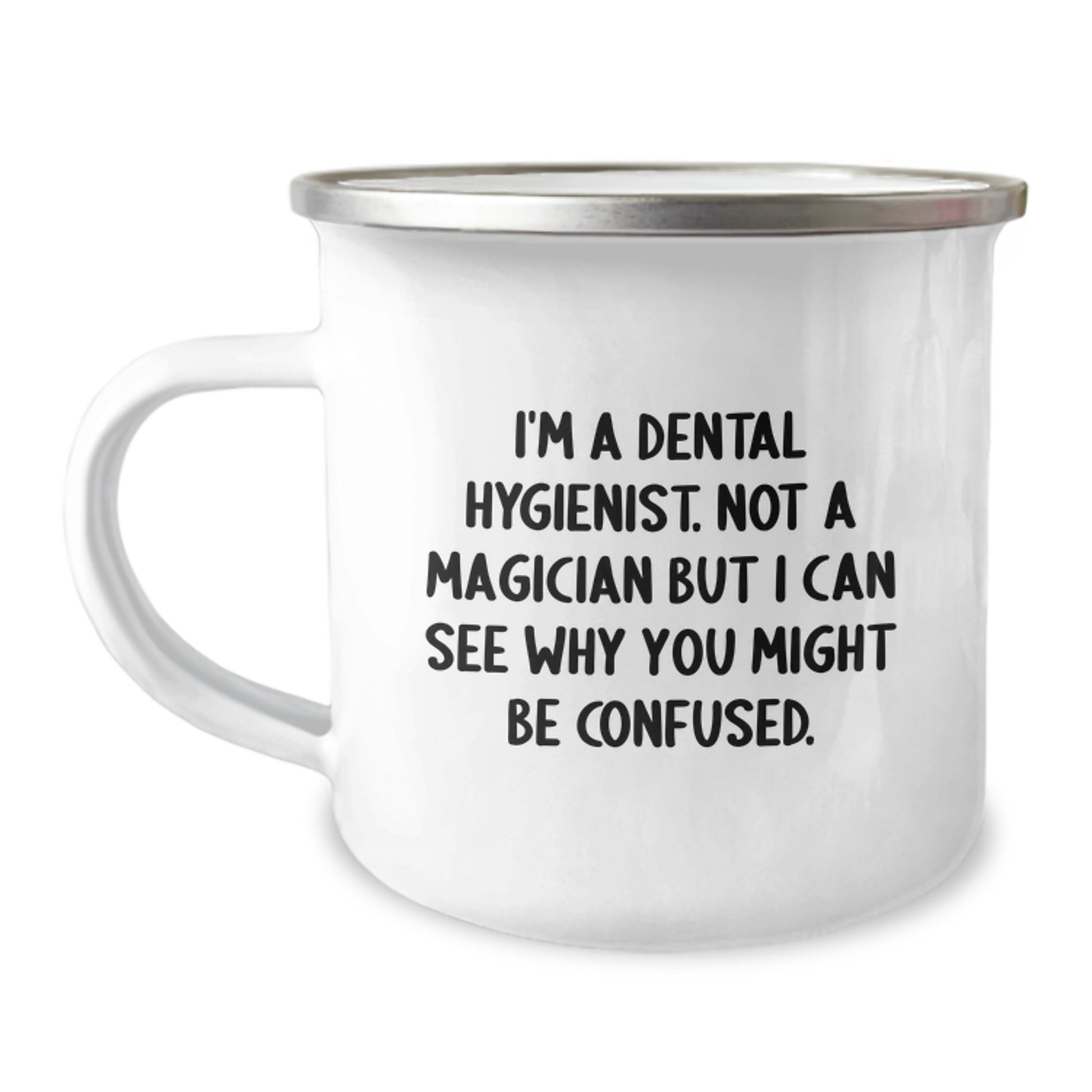Dental Hygienist Gifts from Friends, Unique Birthday Unique Gifts for Dental Hygienist, Camping Mug, Funny Quote 'I'm A Dental Hygienist. Not A Magician But I Can See Why You Might Be Confused.' - Image 1