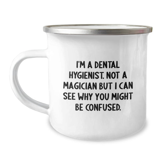 Dental Hygienist Gifts from Friends, Unique Birthday Unique Gifts for Dental Hygienist, Camping Mug, Funny Quote 'I'm A Dental Hygienist. Not A Magician But I Can See Why You Might Be Confused.' - Image 1