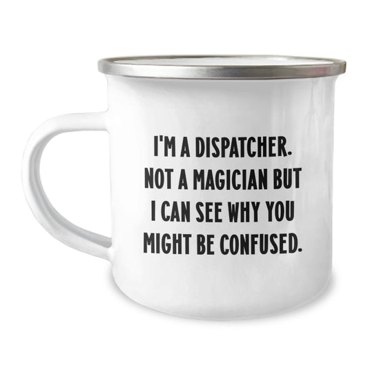 Funny Dispatcher Gifts for Men, Enamel Camping Mug with I'm A Dispatcher Quote, Unique Christmas Memorable Presents from Friend - Image 1