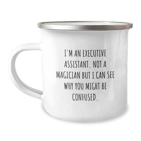 Executive Assistant Funny Gifts from Friends for Christmas Camping Mug - Not a Magician But I Can See Why You Might Be Confused, Perfect - Image 1