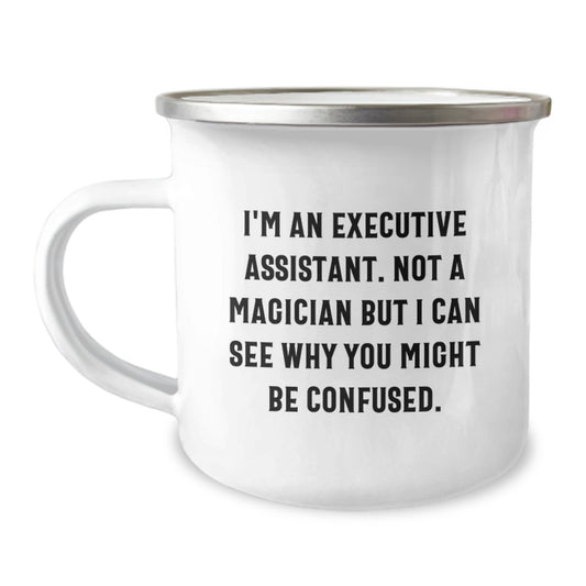 Funny Executive Assistant Christmas Unique Gifts from Family, Friends, or Coworkers - 'I'm An Executive Assistant. Not A Magician But I Can See Why You Might Be Confused.' Stainless Steel Camping Mug - Image 1