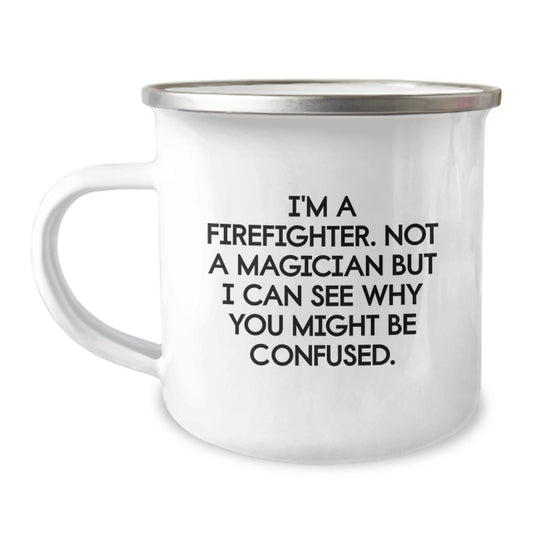 Funny Firefighter Gifts from Men to Women for Christmas Unique Mugs - I'm A Firefighter Not A Magician But I Can See Why You Might Be Confused. - Image 1