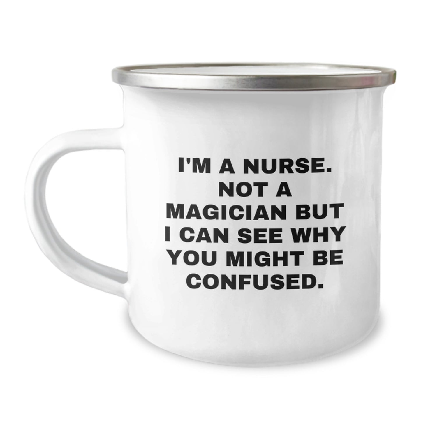 Nurse Gifts from Friends, Funny Camping Mug for Birthday, 'I'm A Nurse. Not A Magician But I Can See Why You Might Be Confused.' - Image 1