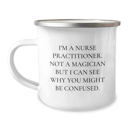 Funny Nurse Practitioner Gifts - I'm A Nurse Practitioner, Gifts from Friends, Unique Camping Mug for Graduation - Image 1