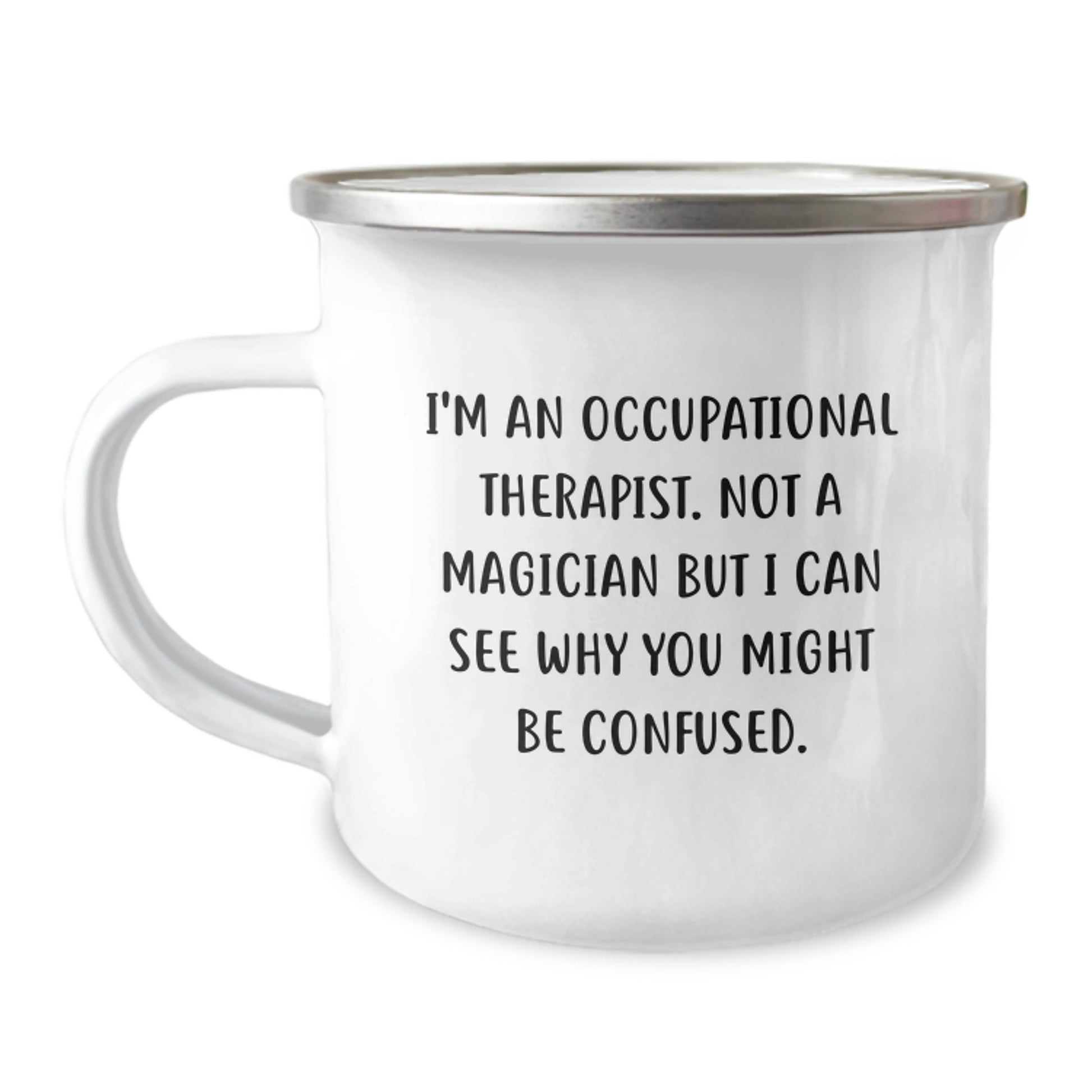 Occupational Therapist Gifts from Friends - 'I'm Not a Magician' Funny Camping Mug for Birthday - Image 1