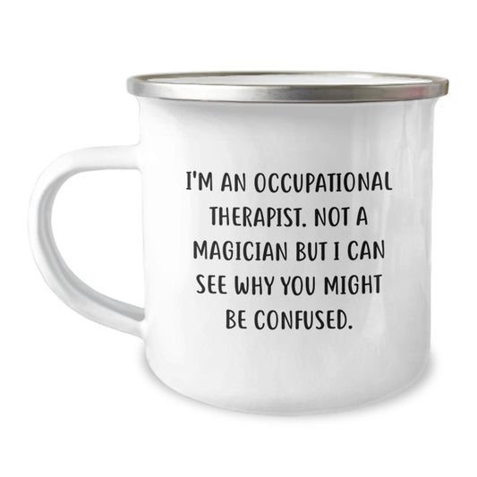 Occupational Therapist Gifts from Friends - 'I'm Not a Magician' Funny Camping Mug for Birthday - Image 1