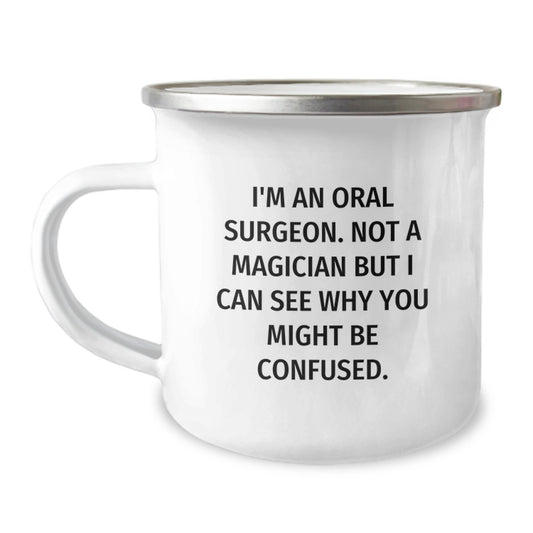 Oral Surgeon Gifts, Funny Quote, Camping Mug for Birthday, Gifts from Friends to Oral Surgeon, Unique Birthday Unique Gifts for Men - Image 1