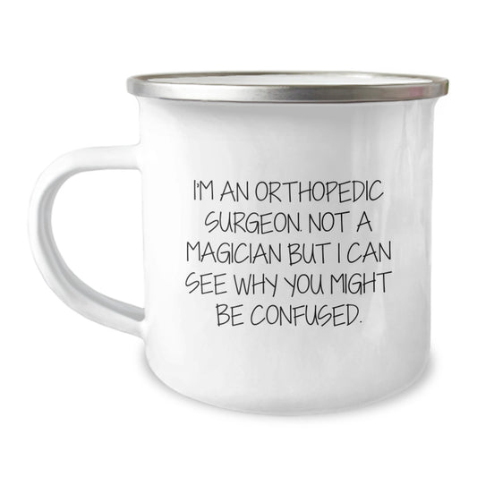 Orthopedic Surgeon Funny Gifts from Friends, Unique Birthday Unique Gifts for Orthopedic Surgeon, Camping Mug Quote 'I'm Not a Magician' - 12 oz Stainless Steel Enamel Finish - Image 1