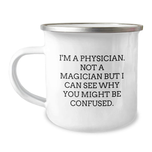 Funny Physician Gifts from Friends for Graduation Unique Camping Mug, I'm a Physician Not a Magician, 12 oz Stainless Steel with Enamel Finish - Image 1