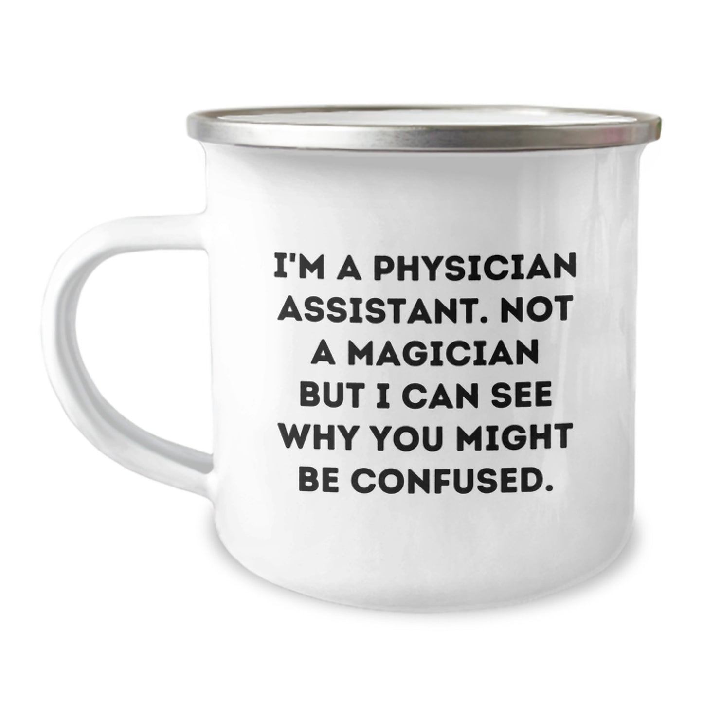 Funny Physician Assistant Gifts, 'I'm A Physician Assistant' Camping Mug for Graduation, Gifts from Friends to Physician Assistants - Image 1