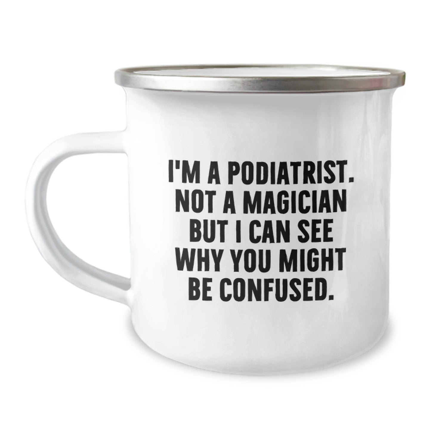 Funny Podiatrist Gifts from Friends for Graduation - 'I'm Not A Magician' Camping Mug, 12 oz Stainless Steel with Enamel Finish - Image 1