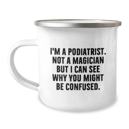Funny Podiatrist Gifts from Friends for Graduation - 'I'm Not A Magician' Camping Mug, 12 oz Stainless Steel with Enamel Finish - Image 1