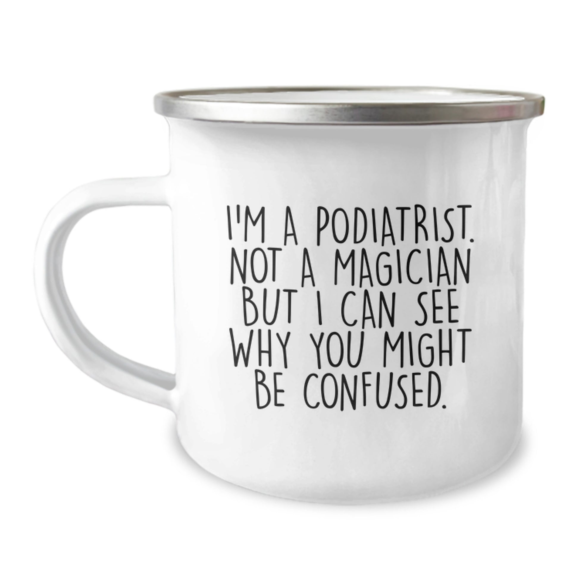 Gifts from Family - Funny Podiatrist Camping Mug for Graduation - 'I'm A Podiatrist. Not A Magician...' - Image 1