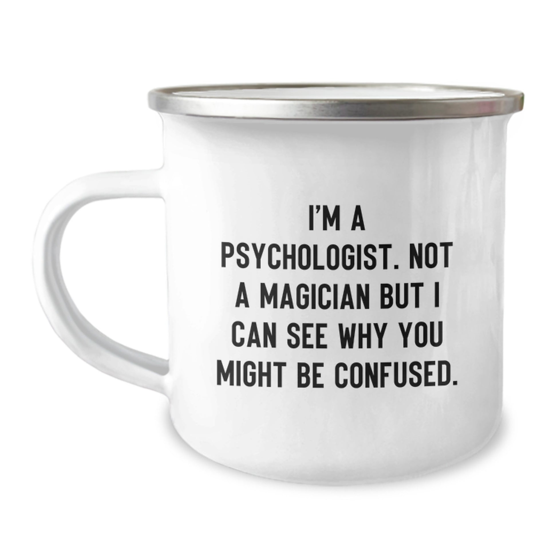 Psychologist Gifts from Friends to Graduating Psychologists, Camping Mug with Funny Quote, 12 oz Stainless Steel with Enamel Finish - Image 1