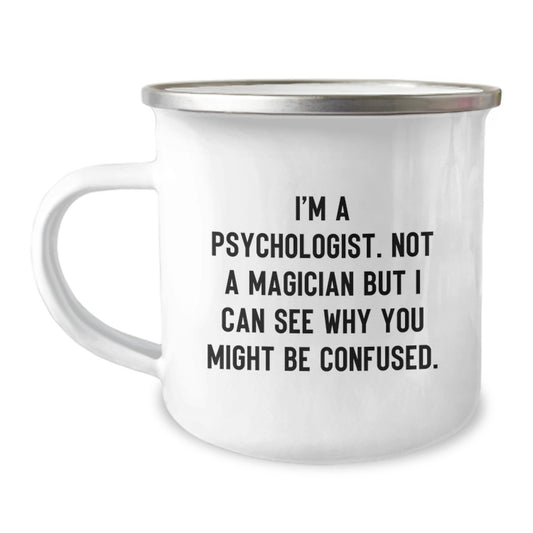 Psychologist Gifts from Friends to Graduating Psychologists, Camping Mug with Funny Quote, 12 oz Stainless Steel with Enamel Finish - Image 1