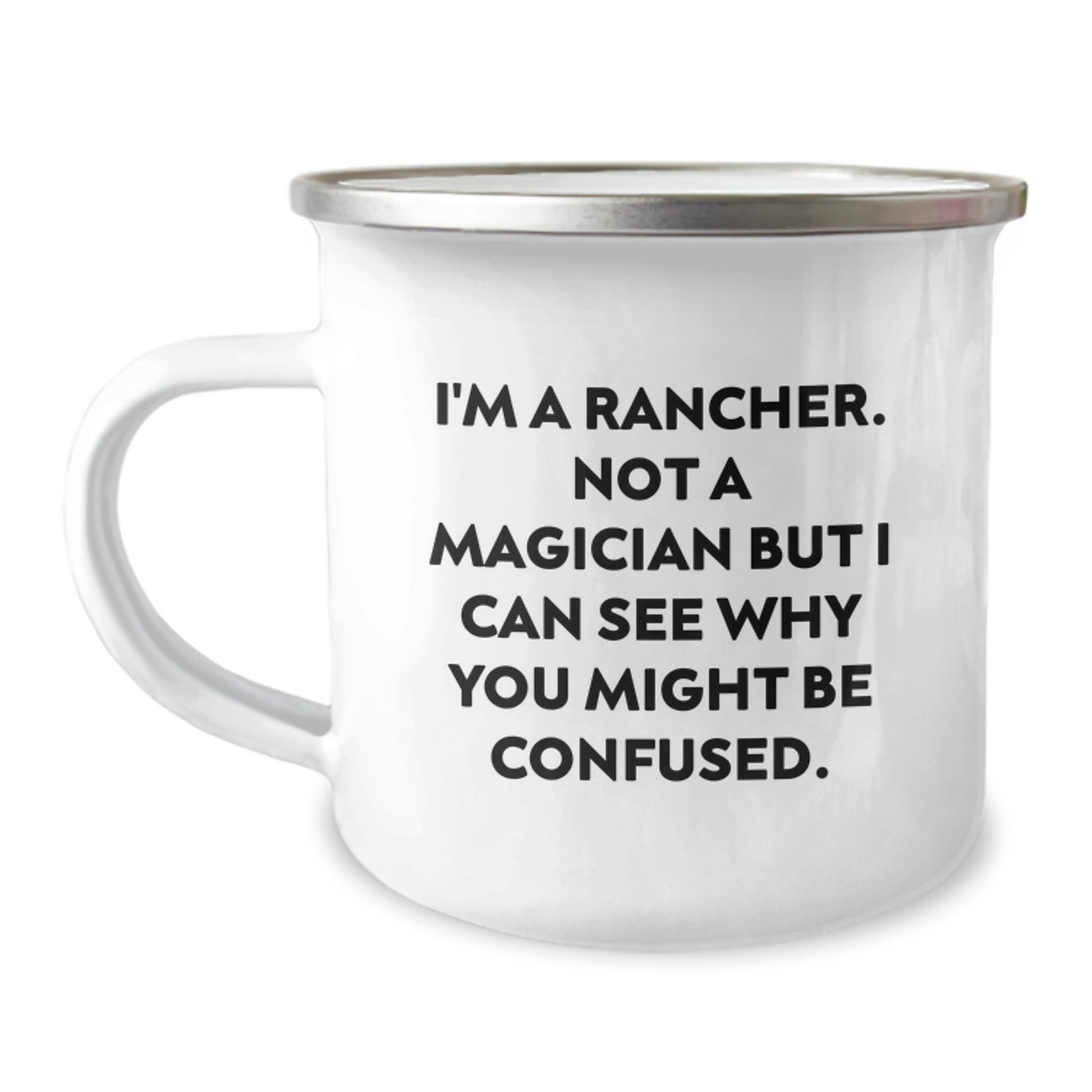 Rancher Gifts from Family, Funny Camping Mug for Men, I'm A Rancher. Not A Magician But I Can See Why You Might Be Confused., Unique Graduation Gifts for Friends - Image 1