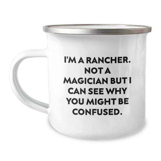 Rancher Gifts from Family, Funny Camping Mug for Men, I'm A Rancher. Not A Magician But I Can See Why You Might Be Confused., Unique Graduation Gifts for Friends - Image 1